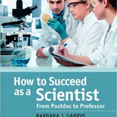 How to Succeed as a Scientist: from Postdoc to Professor