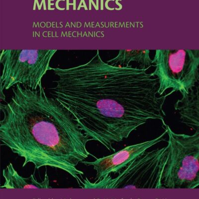Cytoskeletal Mechanics: Models and Measurements in Cell Mechanics (Cambridge Texts in Biomedical Engineering)
