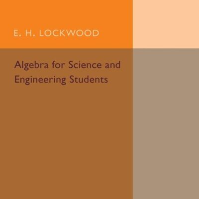 ALGEBRA FOR SCIENCE AND ENGINEERING STUDENTS