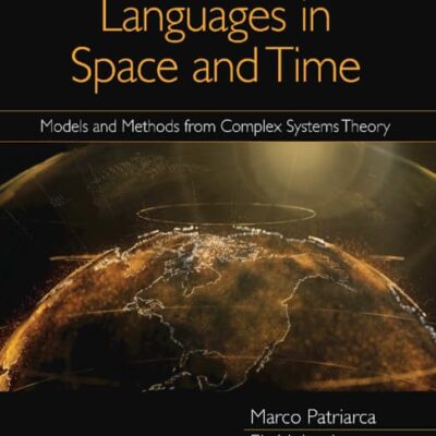Languages in Space and Time: Models and Methods from Complex Systems Theory (Physics of Society: Econophysics and Sociophysics)