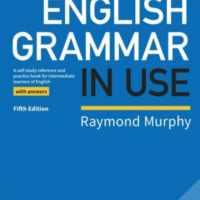 English Grammar in Use Book with Answers: A Self-study Reference and Practice Book for Intermediate Learners of English