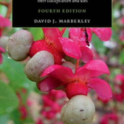 MABBERELEYS PLANT BOOK, 4TH EDITION: A Portable Dictionary of Plants, their Classification and Uses