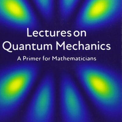 Lectures on Quantum Mechanics: A Primer for Mathematicians