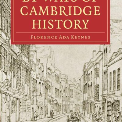 By-Ways of Cambridge History (Cambridge Library Collection - Cambridge)