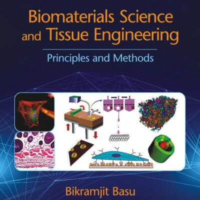Biomaterials Science and Tissue Engineering: Principles and Methods (Cambridge IISc Series)