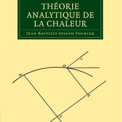 Théorie Analytique de la Chaleur (Cambridge Library Collection - Mathematics)