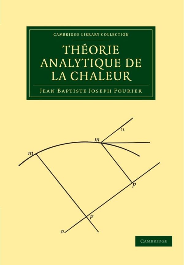 Théorie Analytique de la Chaleur (Cambridge Library Collection - Mathematics)
