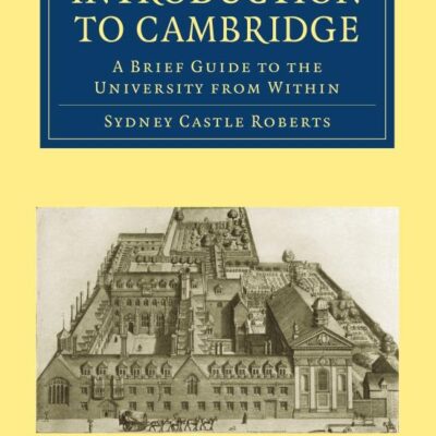 Introduction to Cambridge: A Brief Guide to the University from Within (Cambridge Library Collection - Cambridge)