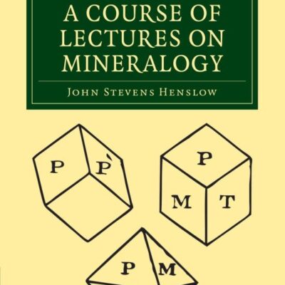 A Syllabus of a Course of Lectures on Mineralogy (Cambridge Library Collection - Earth Science)