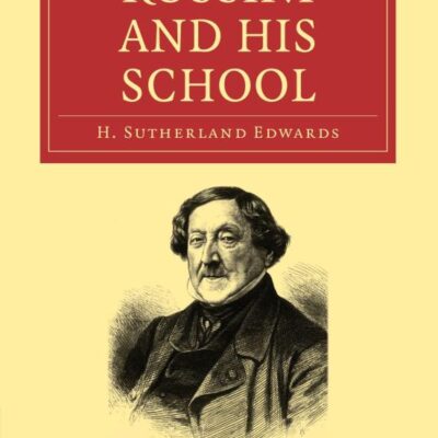 Rossini and his School (Cambridge Library Collection - Music)