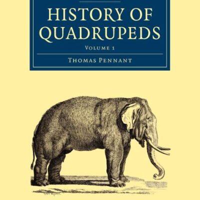 History of Quadrupeds: Volume 1 (Cambridge Library Collection - Zoology)