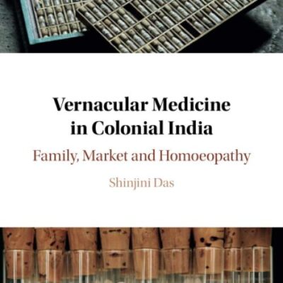 Vernacular Medicine in Colonial India: Family, Market and Homoeopathy