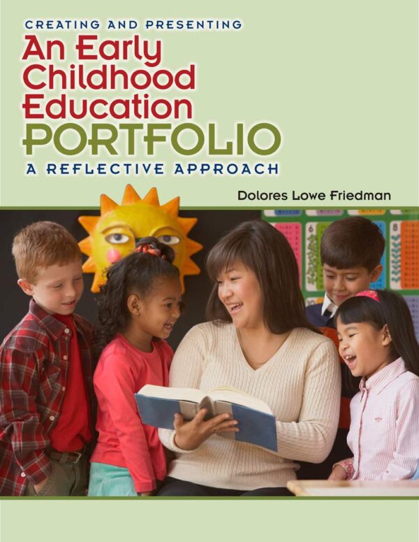 CREATING AND PRESENTING AN EARLY CHILDHOOD EDUCATION PORTFOLIO: A REFLECTIVE APPROACH (What's New in Early Childhood)