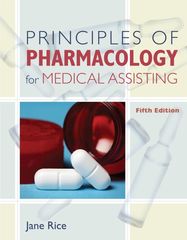 PRINCIPLES OF PHARMACOLOGY FOR MEDICAL ASSISTING, 5TH EDITION