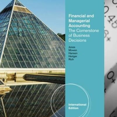 FINANCIAL AND MANAGERIAL ACCOUNTING THE CORNERSTONES OF BUSINESS DECISIONS,2ED