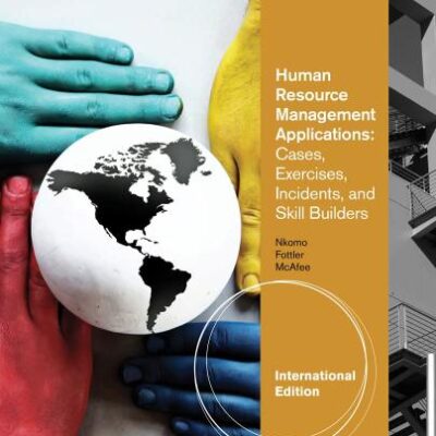 HUMAN RESOURCE MANAGEMENT APPLICATIONS: CASES EXERCISES INCIDENTS AND SKILL BUILDERS 7TH ED.