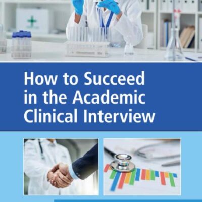 How to Succeed in the Academic Clinical Interview