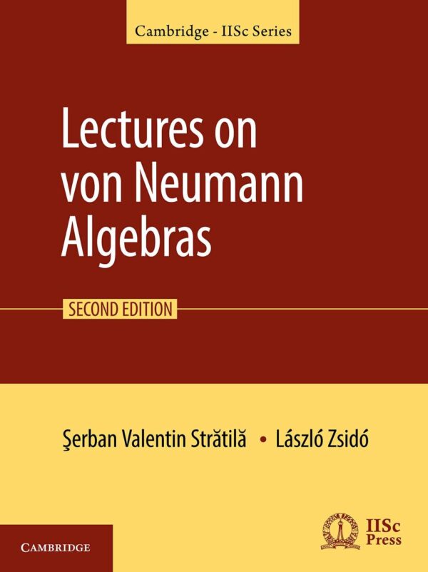 Lectures on von Neumann Algebras: How the Digitization of Trust Will Revolutionize Business and Government (Cambridge IISc Series)