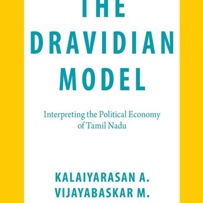 The Dravidian Model: Interpreting the Political Economy of Tamil Nadu