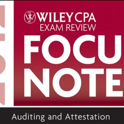 WILEY CPA EXAM REVIEW FOCUS NOTES 2012, AUDITING AND ATTESTATION (CPA EXAMINATION REVIEW FOCUS N) (Wiley CPA Exam Review Focus Notes: Auditing and Attestation)