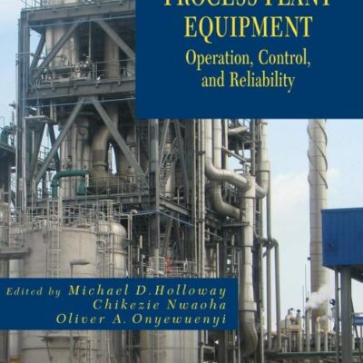Process Plant Equipment - Operation, Control and Reliability
