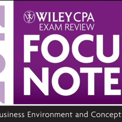 WILEY CPA EXAM REVIEW FOCUS NOTES 2012, BUSINESS ENVIRONMENT AND CONCEPTS (CPA EXAMINATION REVIEW FOCUS N) (Wiley CPA Exam Review Focus Notes: Business Environment and Concepts)