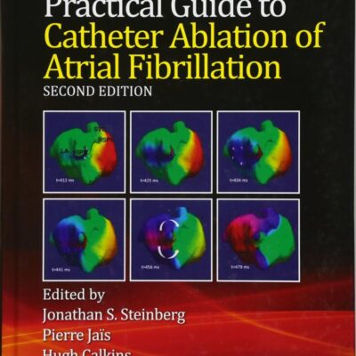 Practical Guide to Catheter Ablation of Atrial Fibrillation