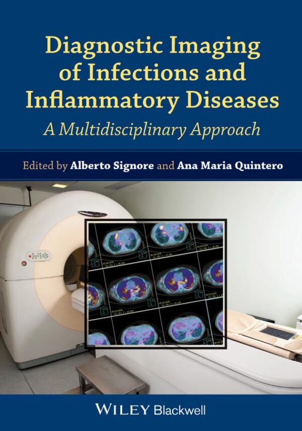 Diagnostic Imaging of Infections and Inflammatory Diseases – A Multidisciplinary Approach: A Multidiscplinary Approach