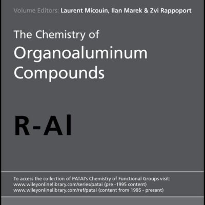 The Chemistry of Organoaluminum Compounds (Patai's Chemistry of Functional Groups)