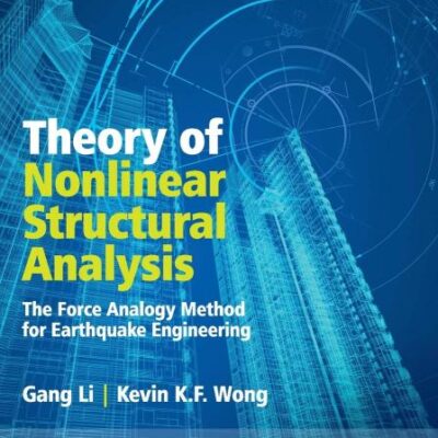 THEORY OF NONLINEAR STRUCTURAL ANALYSIS: THE FORCE ANALOGY METHOD FOR EARTHQUAKE ENGINEERING (HB 2014)