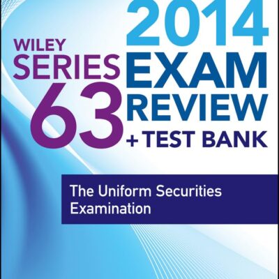 WILEY SERIES 63 EXAM REVIEW 2014 + TEST BANK: THE UNIFORM SECURITIES EXAMINATION (Wiley FINRA)