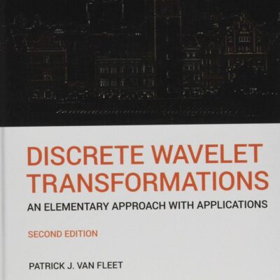 DISCRETE WAVELET TRANSFORMATIONS: AN ELEMENTARY APPROACH WITH APPLICATIONS, 2ND EDITION