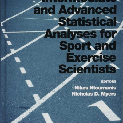 An Introduction to Intermediate and Advanced Statistical Analyses for Sport and Exercise Scientists