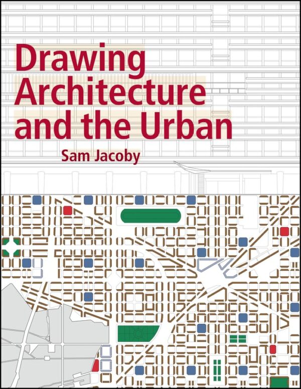 Drawing Architecture And The Urban (Pb 2016)