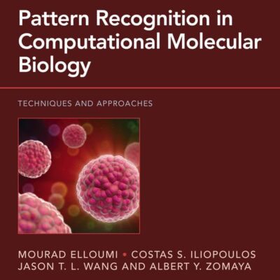 Pattern Recognition in Computational Molecular Biology: Techniques and Approaches (Wiley Series in Bioinformatics)