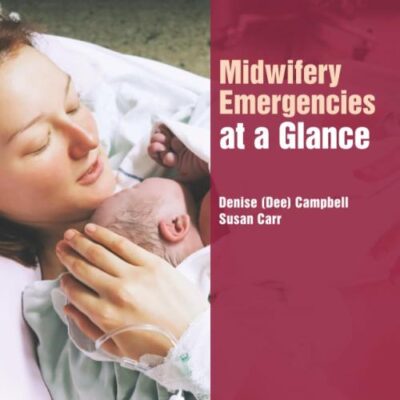 Midwifery Emergencies At A Glance (Pb 2018) (At a Glance (Nursing and Healthcare))