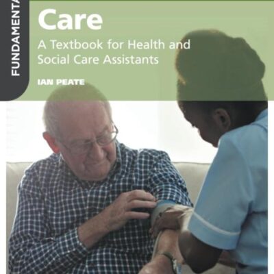 FUNDAMENTALS OF CARE A TEXTBOOK FOR HEALTH AND SOCIAL CARE ASSISTANTS (PB 2017)