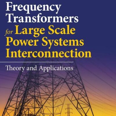 VARIABLE FREQUENCY TRANSFORMERS FOR LARGE SCALE POWER SYSTEMS INTERCONNECTION