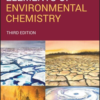 ELEMENTS OF ENVIRONMENTAL CHEMISTRY, THIRD EDITION