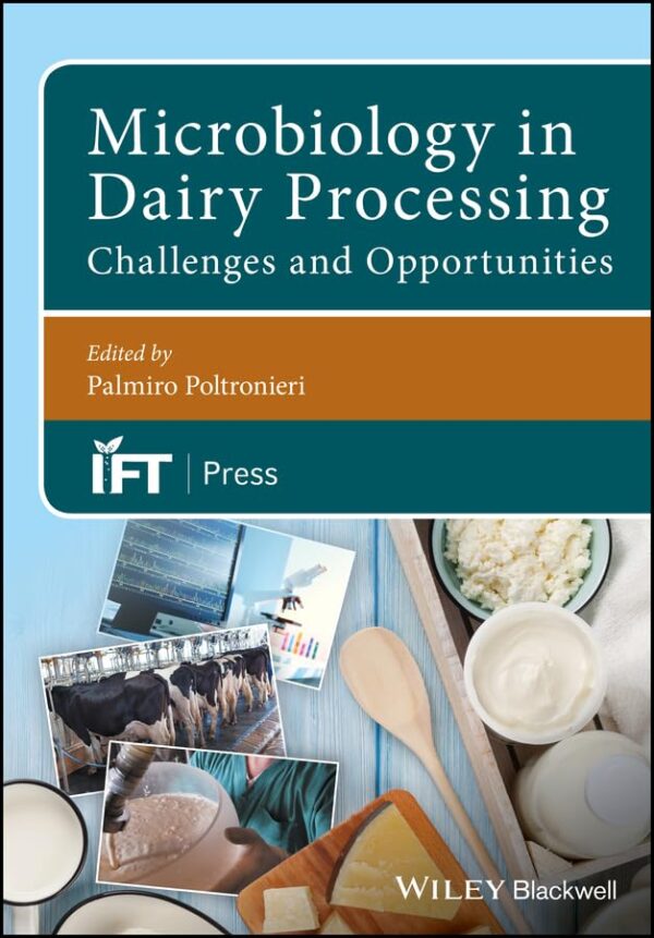 Microbiology in Dairy Processing: Challenges and Opportunities (Institute of Food Technologists Series)
