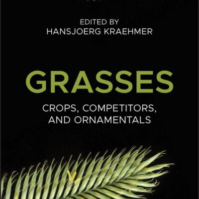 GRASSES: CROPS, COMPETITORS, AND ORNAMENTALS