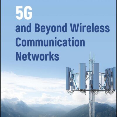 5g and Beyond Wireless Communication Networks (IEEE Press)