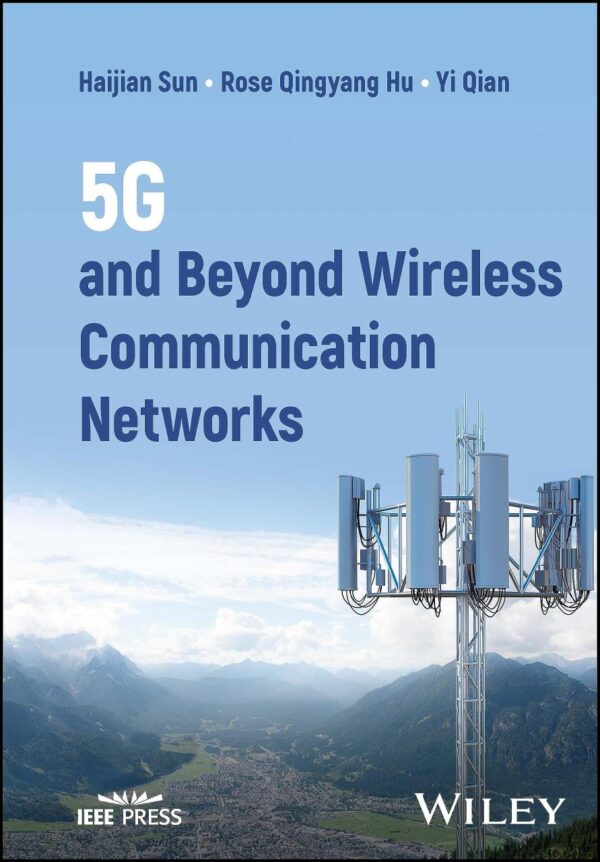 5g and Beyond Wireless Communication Networks (IEEE Press)