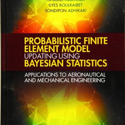 Probabilistic Finite Element Model Updating Using Bayesian Statistics