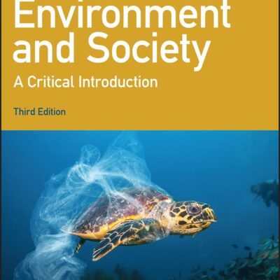 ENVIRONMENT AND SOCIETY: A CRITICAL INTRODUCTION (Critical Introductions to Geography)