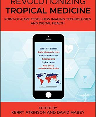 Revolutionizing Tropical Medicine: Point-of-Care Tests, New Imaging Technologies and Digital Health
