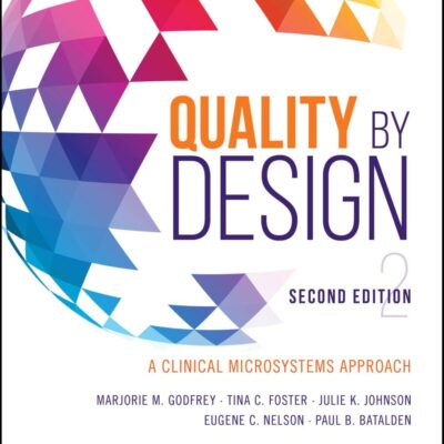 Quality by Design: A Clinical Microsystems Approac h, Second Edition