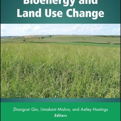 BIOENERGY AND LAND USE CHANGE: Impact on Natural Capital and Ecosystem Services: 231 (Geophysical Monograph Series)