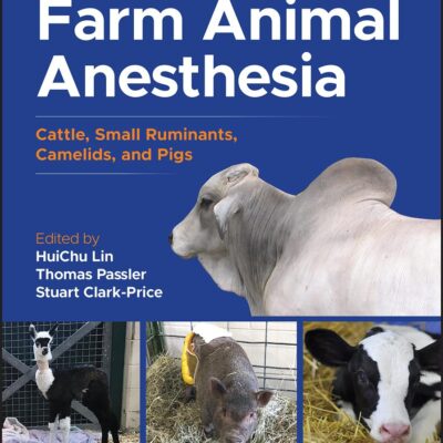 FARM ANIMAL ANESTHESIA - CATTLE, SMALL RUMINANTS, CAMELIDS, AND PIGS