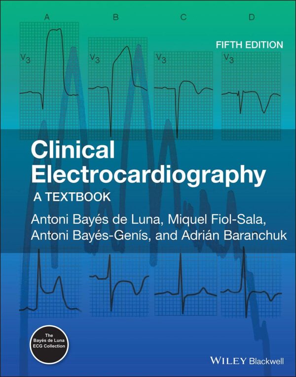 CLINICAL ELECTROCARDIOGRAPHY - A TEXTBOOK 5E